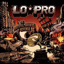 Lo-Pro : The Beautiful Sounds of Revenge